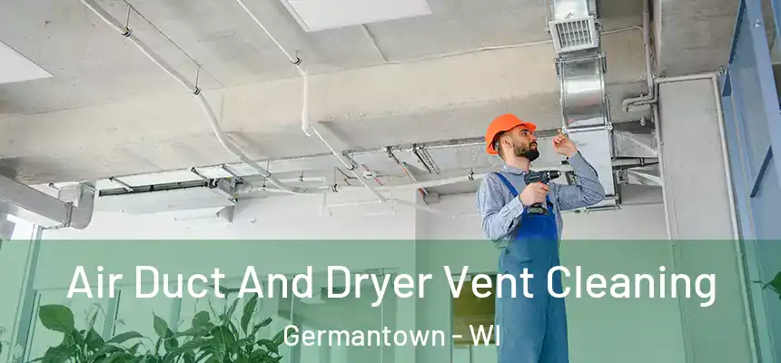  Air Duct And Dryer Vent Cleaning Germantown - WI