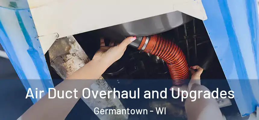  Air Duct Overhaul and Upgrades Germantown - WI