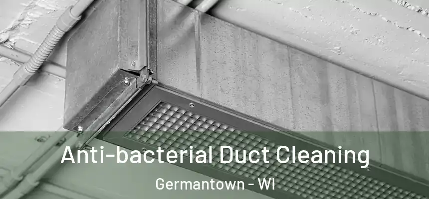  Anti-bacterial Duct Cleaning Germantown - WI