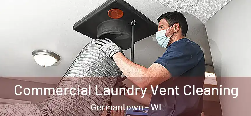  Commercial Laundry Vent Cleaning Germantown - WI