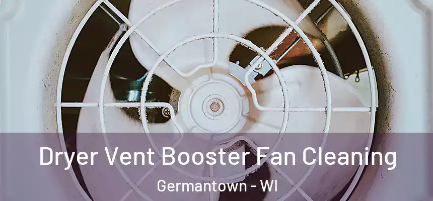  Dryer Vent Booster Fan Cleaning Germantown - WI