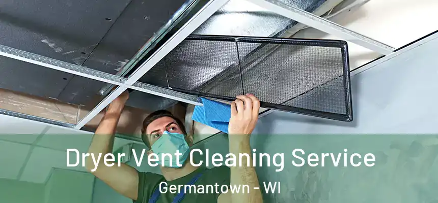 Dryer Vent Cleaning Service Germantown - WI
