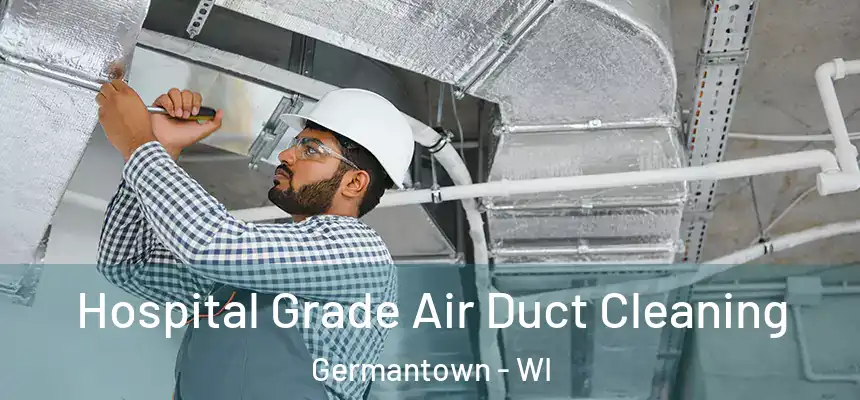  Hospital Grade Air Duct Cleaning Germantown - WI