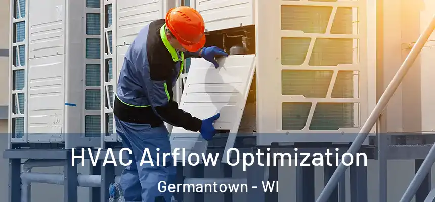  HVAC Airflow Optimization Germantown - WI