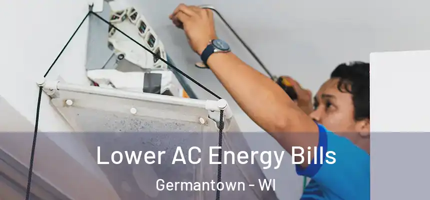 Lower AC Energy Bills Germantown - WI
