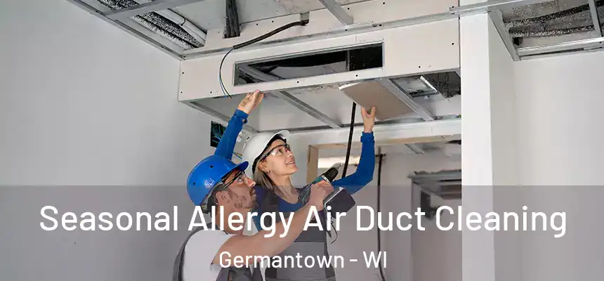  Seasonal Allergy Air Duct Cleaning Germantown - WI