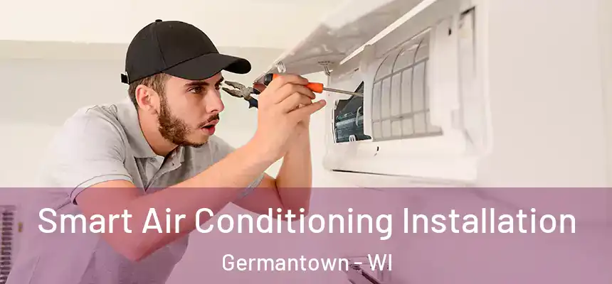  Smart Air Conditioning Installation Germantown - WI