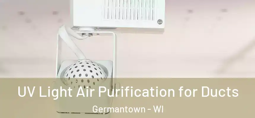  UV Light Air Purification for Ducts Germantown - WI