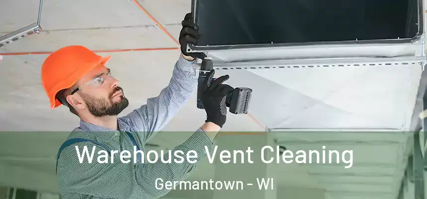  Warehouse Vent Cleaning Germantown - WI